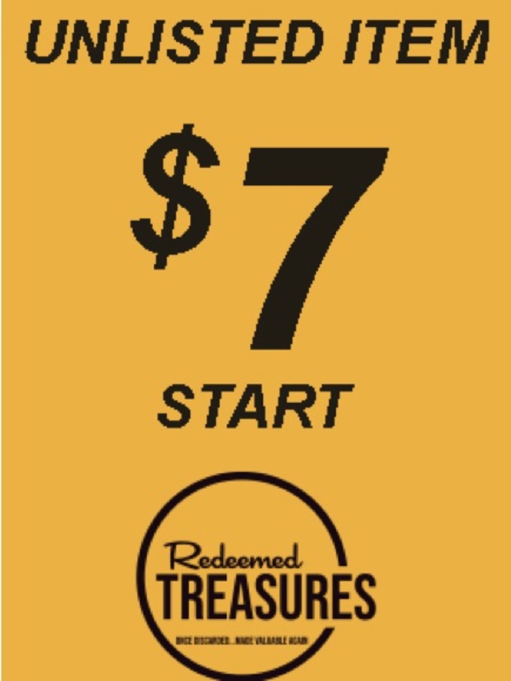 $7 Start Bid UNLISTED ITEMS